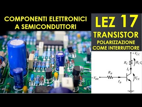 17 -Transistor - circuito di polarizzazione per funzionamento da interruttore
