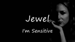 Jewel - I'm Sensitive (lyrics)