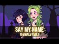 Say My Name Female Ver Beetlejuice Cover By Reinaeiry Annapantsu Chloe Breez Idrys Kai
