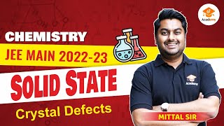 Solid State JEE Mains 2022-23 | Crystal Defects | Solid State Class 12 Chemistry | Doubtnut Academy