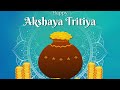 Akshaya Tritiya Status Akshaya Tritiya Songs Happy Akshay Tritiya 2026