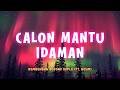 Rombongan Bodonk Koplo - Calon Mantu Idaman | Lyric Video | Lirik Indonesia | Musik Koplo