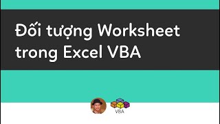 Đối tượng Worksheet trong Excel VBA  và thu