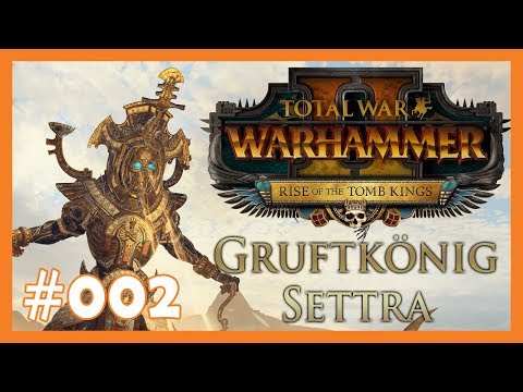 Let's Play Rise of the Tomb Kings - Total War: Warhammer 2 - Gruftkönig Settra  #002 ▲ [Deutsch]