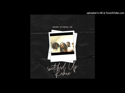 Switched Up (Remix) - Born Stunna 3G