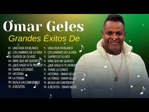 Omar Geles - sus canciones, sus éxitos, sus últimas canciones 2024 #omargeles