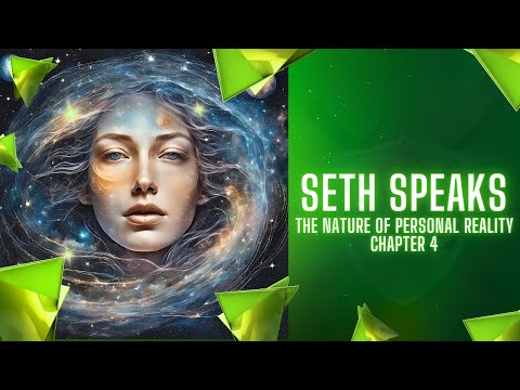 Exploring Reality: Chapter 4 of Seth Speaks - The Nature of Personal Reality | Jane Roberts Reading