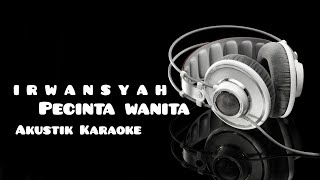 Download lagu Akustik karaoke - Irwansyah Pecinta Wanita mp3