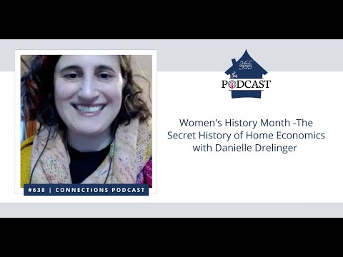 638 – Women’s History Month -The Secret History of Home Economics with Danielle Drelinger