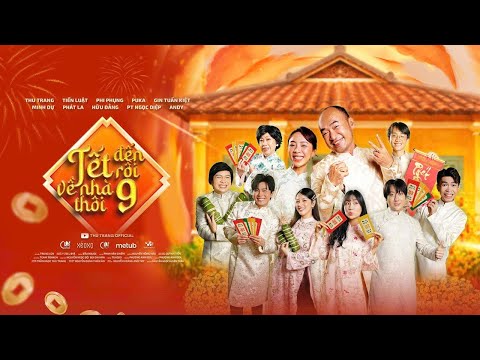 PHIM TẾT 2026 | TẾT ĐẾN RỒI VỀ NHÀ THÔI 9 | Thu Trang, Tiến Luật, Phát La, Gin Tuấn Kiệt, Puka,...