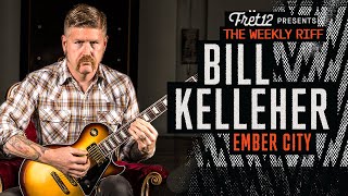 The WEEKLY RIFF: BILL KELLIHER &amp; EMBER CITY from THE SOUND AND THE STORY