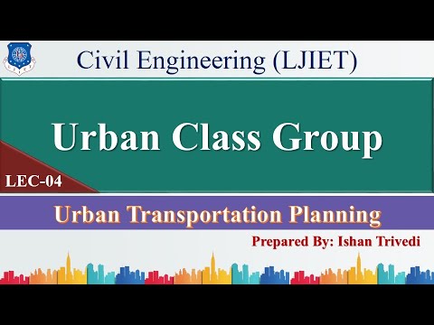 Lec-04_Urban Class Group & Impacts of Transportation| Urban Trans. Planning |Civil Engineering