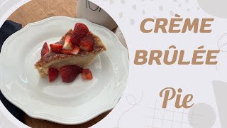 Crème Brûlée Pie | A MUST Try Recipe!