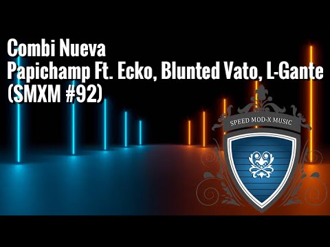 Combi Nueva - Papichamp Ft. Ecko, Blunted Vato, L-Gante (SMXM #92) #Turreo #Papichamp