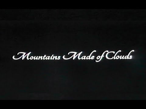 Video thumbnail for Mountains Made of Clouds