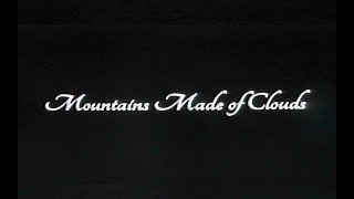 Mountains Made of Clouds Music Video