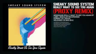 Sneaky Sound System - Really Want To See You Again (Proxy remix)