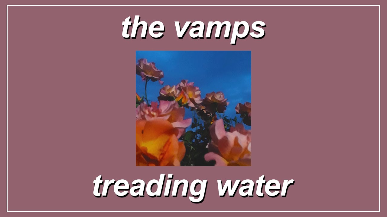 The Vamps - Treading Water