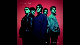 Take Me - Oasis (Remastered 2021)