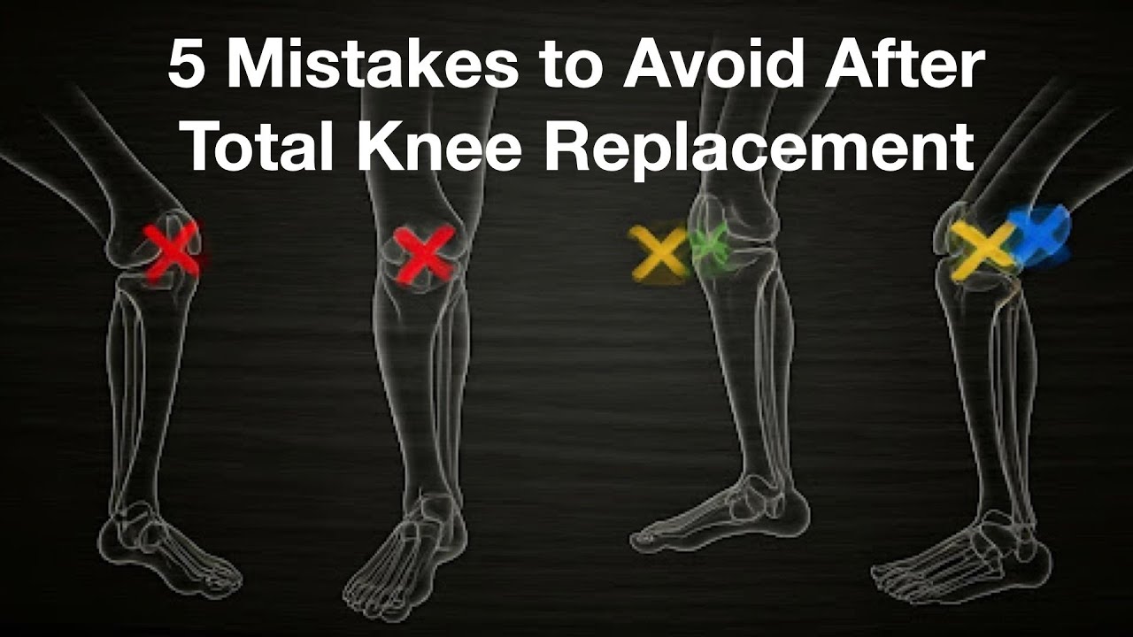 5 Mistakes to Avoid after Total Knee Replacement