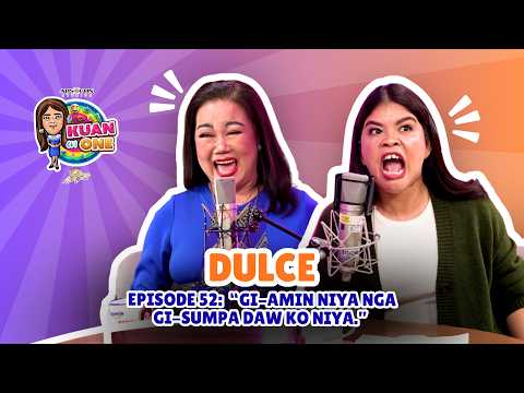 DULCE: “Gi-amin niya nga gi-sumpa daw ko niya.” | KUAN ON ONE S4 EP 11 w/ Subs