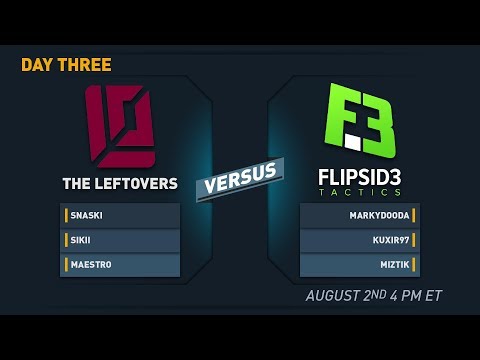 RIVAL WEEK Day 3: The Leftovers vs. Flipsid3 Tactics
