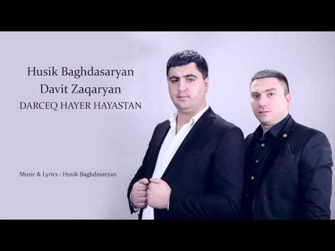 Husik Baghdasaryan, Davit Zaqaryan - Darceq Hayer Hayastan / Song Premiere // Audio /