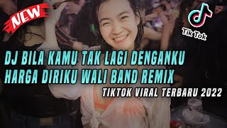 Download lagu DJ Bila Kamu Tak Lagi Denganku Harga Diriku Wali B... mp3