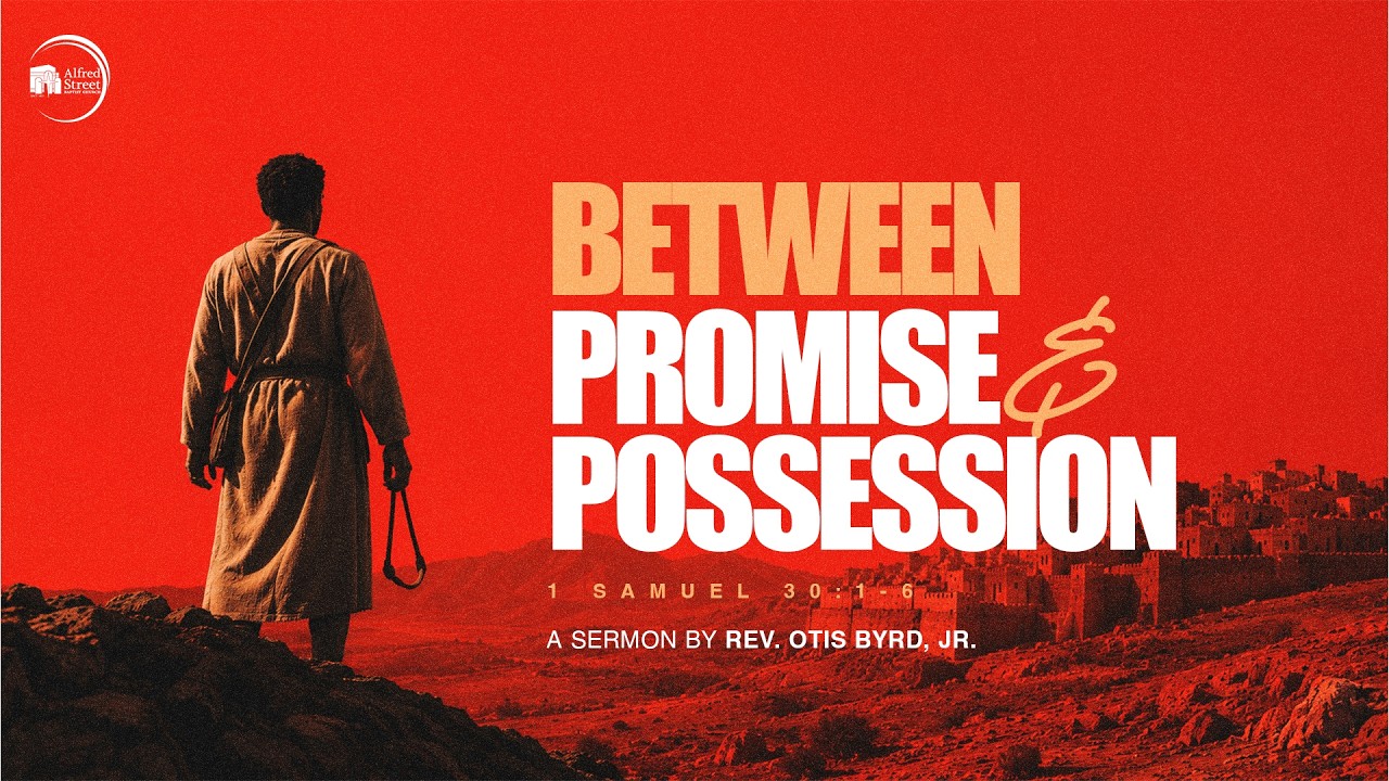 "Between Promise & Possession" I Rev. Otis Byrd Jr.  I July 18, 2026