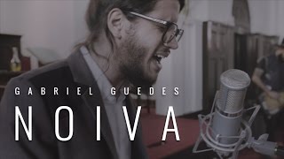 Gabriel Guedes | NOIVA | Clipe OFICIAL