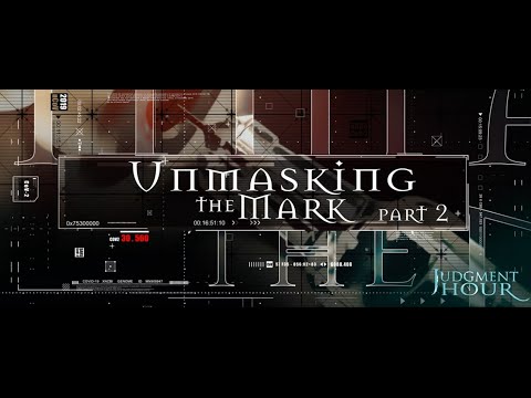 UNMASKING THE MARK - Part 2 | Judgement Hour