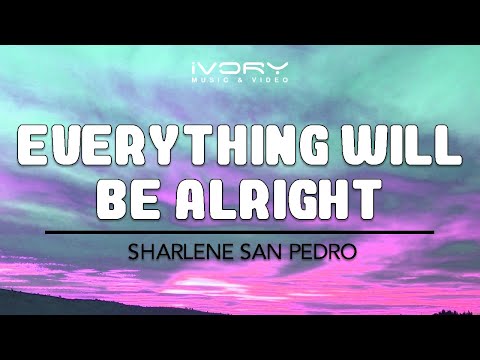 Sharlene San Pedro - Everything Will Be Alright (Official Lyric Video)