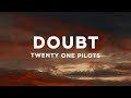 Twenty One Pilots Doubt Demo Lyrics