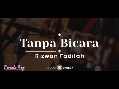 Tanpa Bicara – Rizwan Fadilah (KARAOKE AKUSTIK - FEMALE KEY)