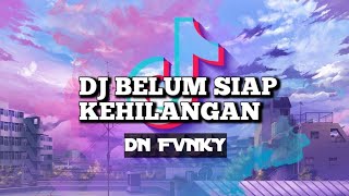 Download lagu DJ BELUM SIAP KEHILANGAN TERBARU 2022 BY : DN FVNKY mp3