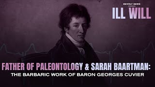 The Tragic Exploitation of Sarah Baartman by Celebrated Scientist Georges Cuvier | Ill Will