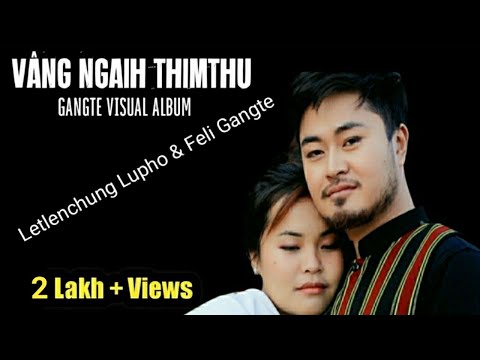 Gangte Visual Album || Vâng Ngaih Thimthu || Cast: Letlenchung & Feli Gangte