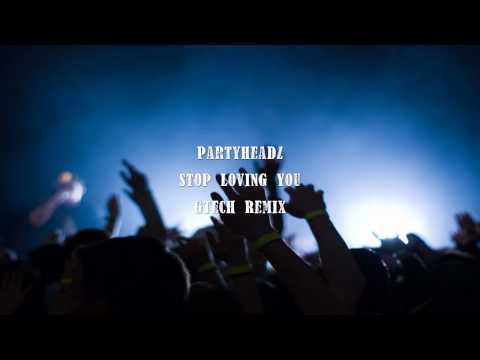 Partyheadz - Stop Loving You (GTech Remix) *FL STUDIO*