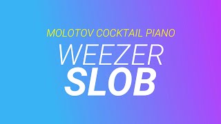 Slob - Weezer [cover by Molotov Cocktail Piano]