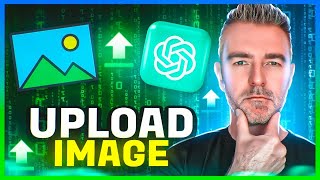 New! Upload Images Into ChatGPT - 6 AMAZING Uses Cases 😱