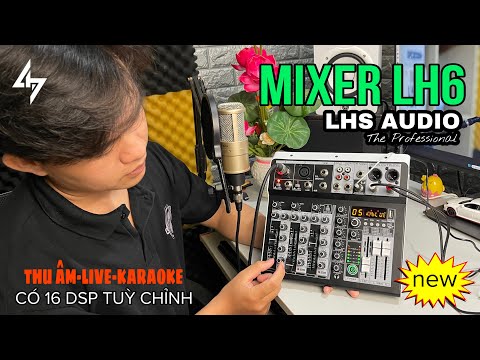 HƯỚNG DẪN MIXER LH6 FX