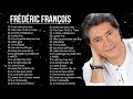 Frédéric François Best Of 2021 💖 Les Meilleures de Frédéric François Album 2021