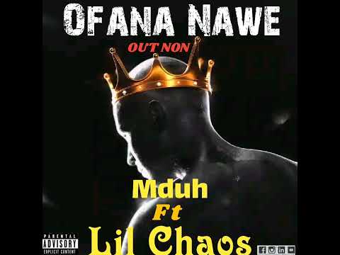 Ofana nawe (ft Lil Chaos)