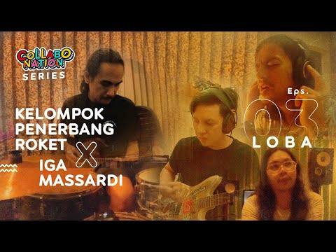 Kelompok Penerbang Roket X Iga Massardi - Loba - #Collabonation Series (Episode 3)