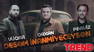 Vuqar Bileceri  Perviz Bulbule  Orxan Lokbatanli  Desem Inanmiceysan