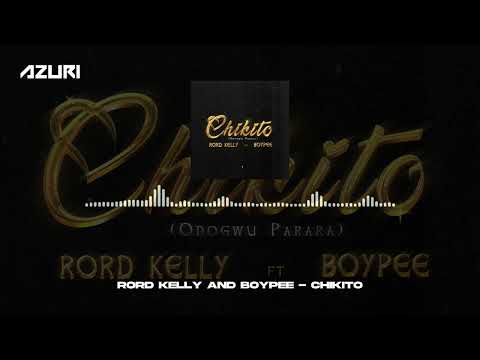 Rord Kelly & BoyPee - Chikito (Official Audio)