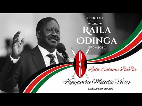 LALA SALAMA BABA RAILA AMOLO ODINGA BY KINYAMBU MELODIC VOICES