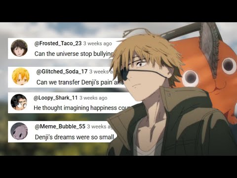 Denji deserves Better: Comment as song