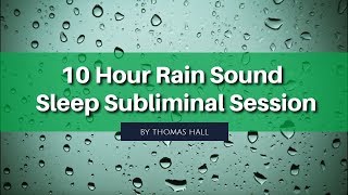 Embrace Your Body &amp; Feel Amazing - (10 Hour) Rain Sound - Sleep Subliminal - By Thomas Hall