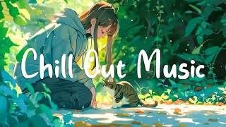 Chill Out Music 🌻 The Perfect Chill Songs To Start Your Morning ~ English Songs Chill Playlist